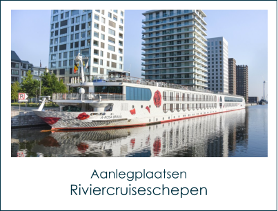 Aanlegplaatsen Riviercruiseschepen