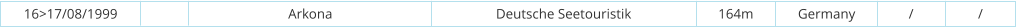 16>17/08/1999 Arkona Deutsche Seetouristik 164m Germany  / /