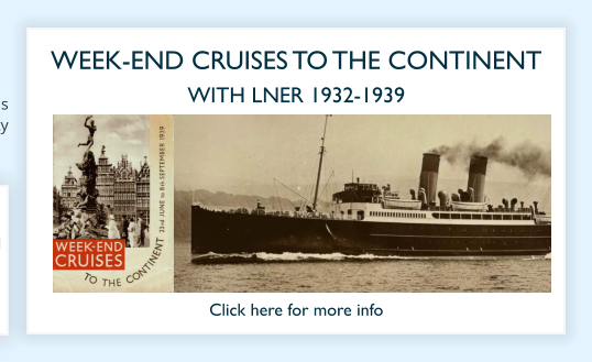 WEEK-END CRUISES TO THE CONTINENT WITH LNER 1932-1939 Click here for more info