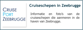 Cruiseschepen in Zeebrugge Informatie en foto’s van de cruiseschepen die aanmeren in de haven van Zeebrugge.