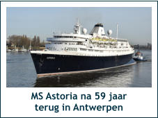 MS Astoria na 59 jaar terug in Antwerpen