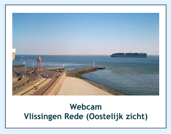 Webcam  Vlissingen Rede (Oostelijk zicht)