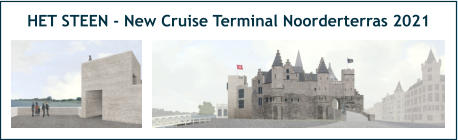 HET STEEN - New Cruise Terminal Noorderterras 2021