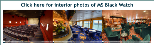 Click here for interior photos of MS Black Watch