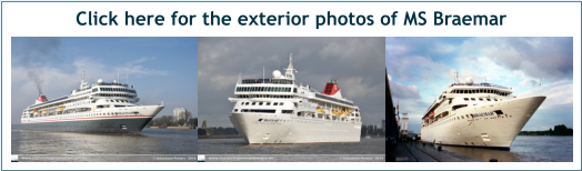 Click here for the exterior photos of MS Braemar
