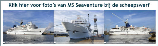 Klik hier voor foto’s van MS Seaventure bij de scheepswerf