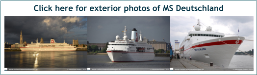 Click here for exterior photos of MS Deutschland