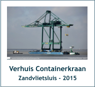Verhuis Containerkraan Zandvlietsluis - 2015