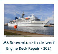 MS Seaventure in de werf Engine Deck Repair - 2021