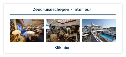 Zeecruiseschepen - Interieur Klik hier