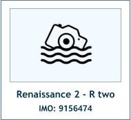 Renaissance 2 - R two IMO: 9156474